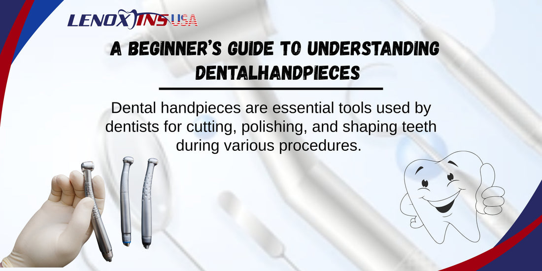 A Beginner’s Guide to Understanding Dental Handpieces