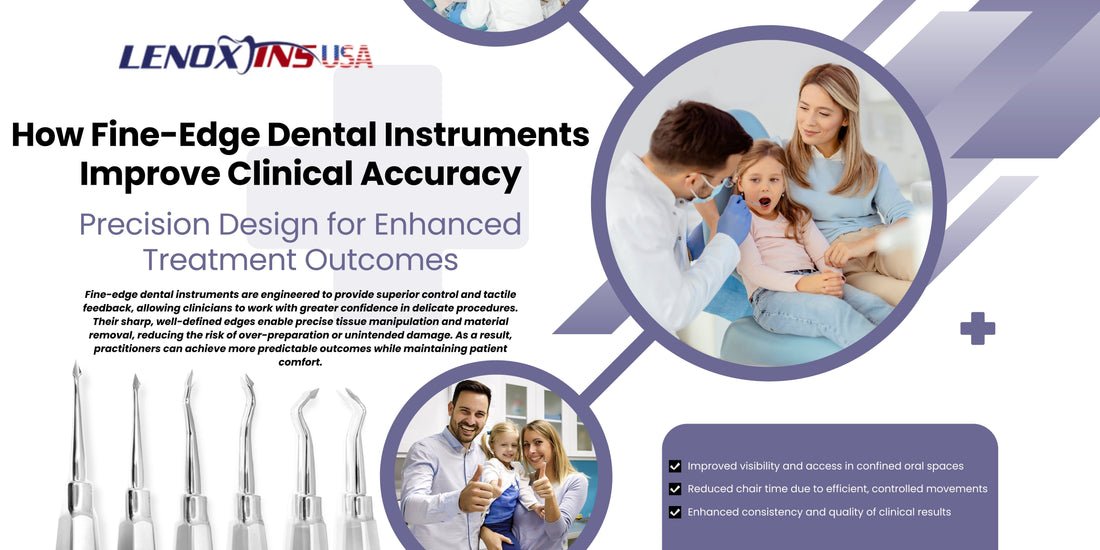 How Fine-Edge Dental Instruments Improve Clinical Accuracy