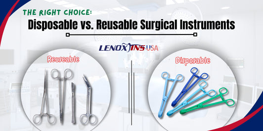 The Right Choice: Disposable vs. Reusable Surgical Instruments