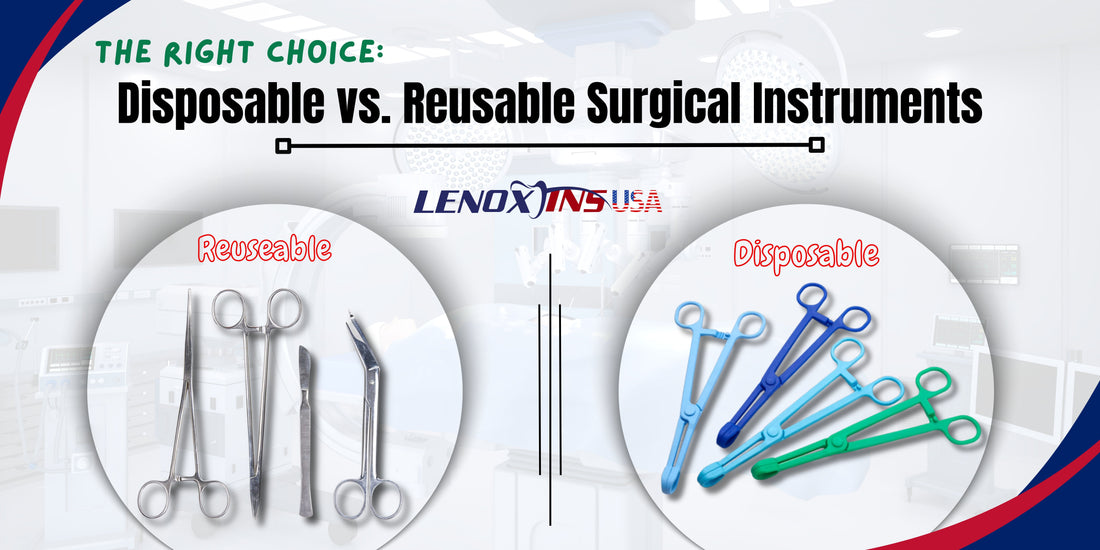 The Right Choice: Disposable vs. Reusable Surgical Instruments