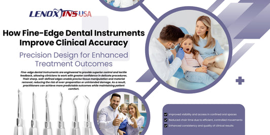 How Fine-Edge Dental Instruments Improve Clinical Accuracy